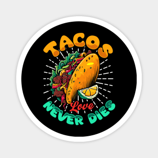 Tacos Love Never Dies Magnet